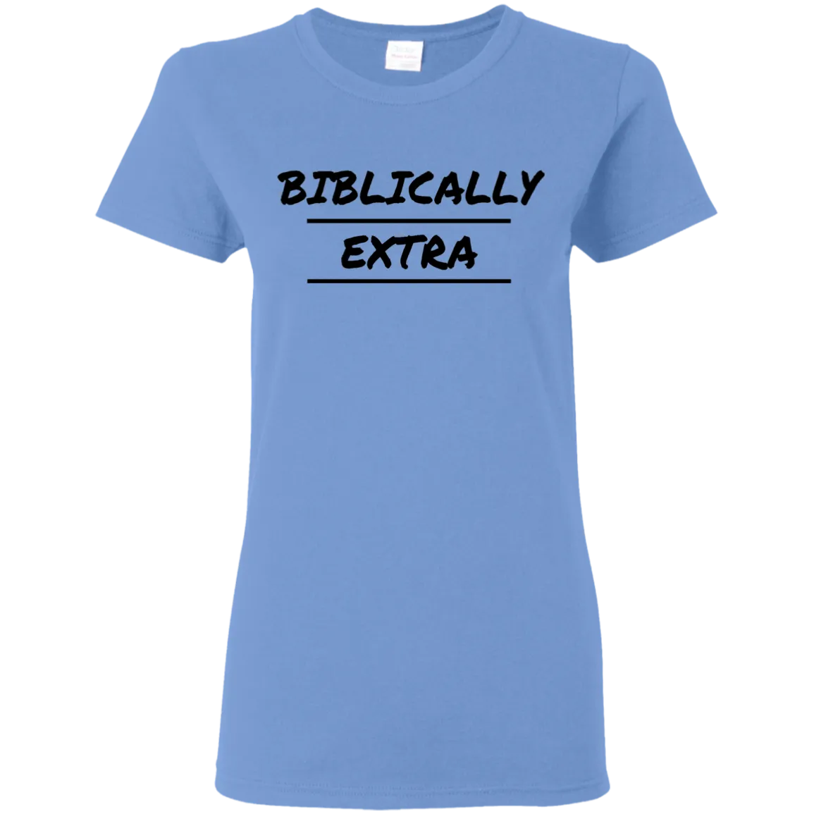 Biblically Extra Ladies' T-Shirt