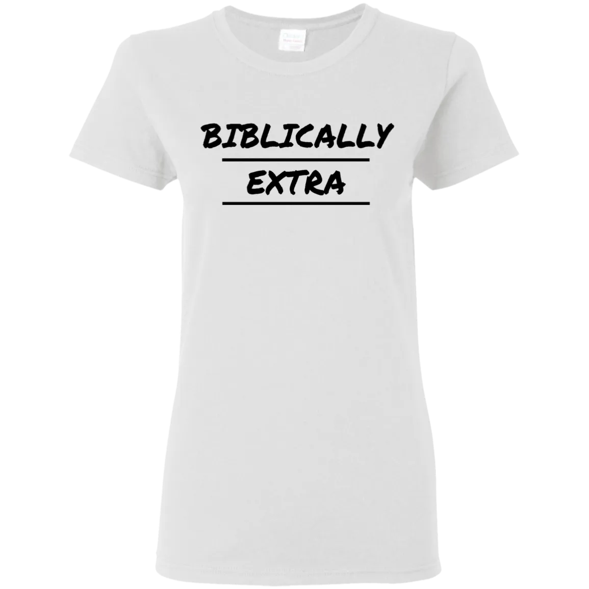 Biblically Extra Ladies' T-Shirt