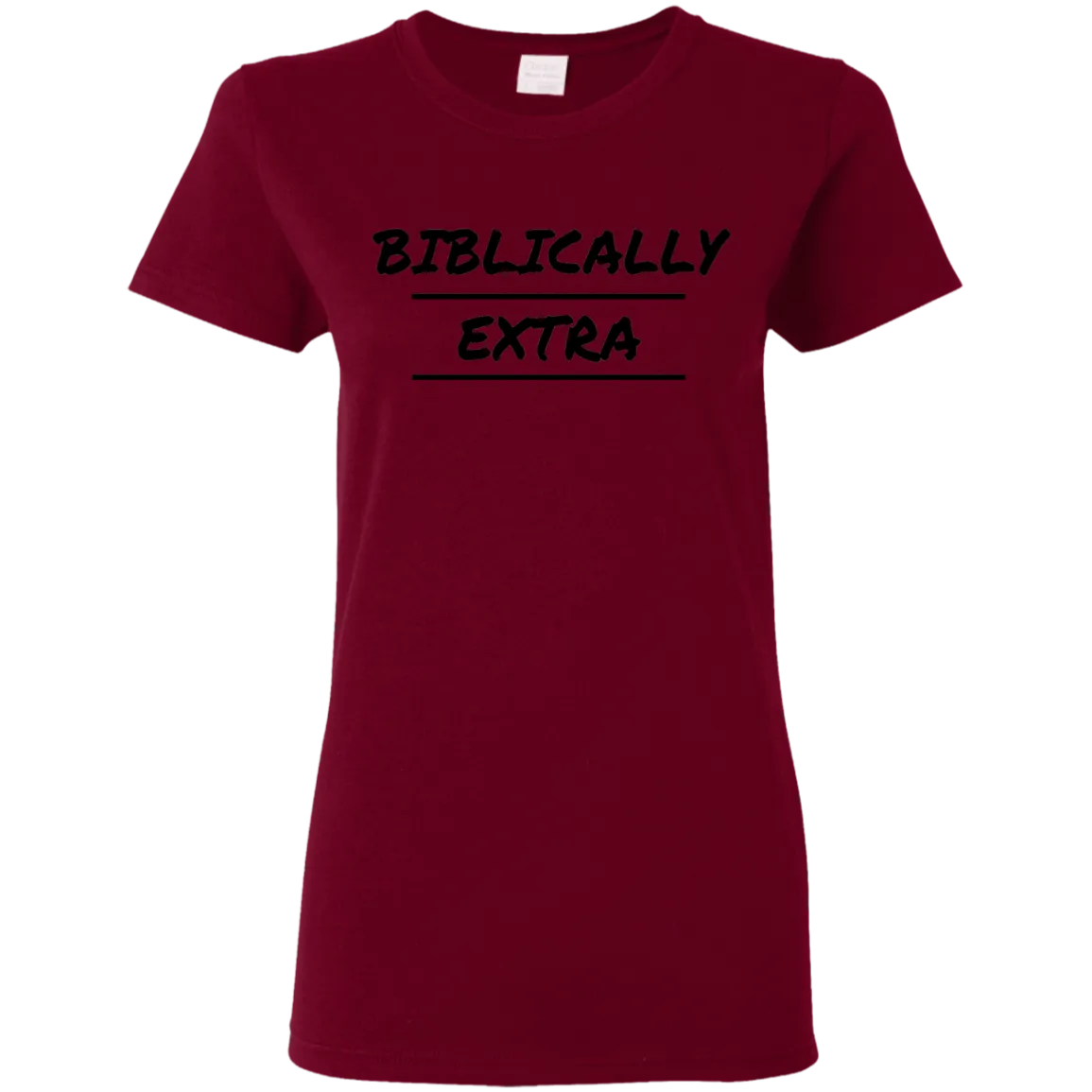 Biblically Extra Ladies' T-Shirt