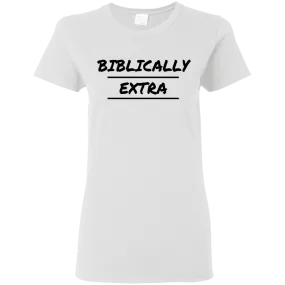 Biblically Extra Ladies' T-Shirt