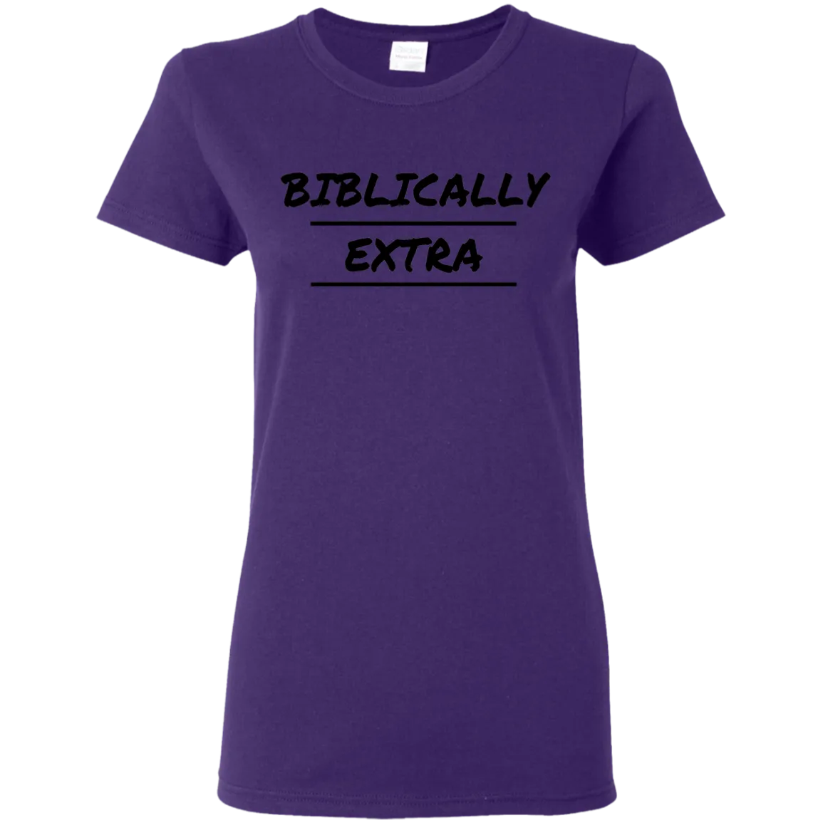 Biblically Extra Ladies' T-Shirt